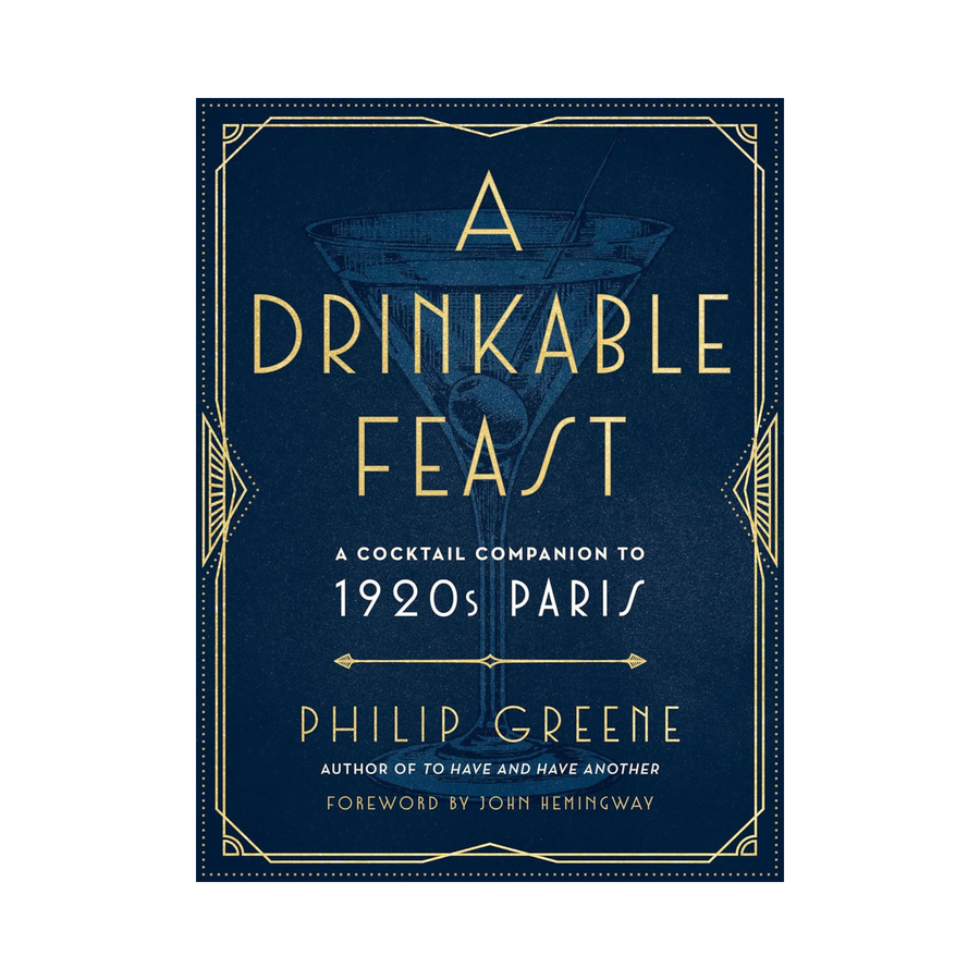 A Drinkable Feast: A Cocktail Companion to 1920s Paris Book