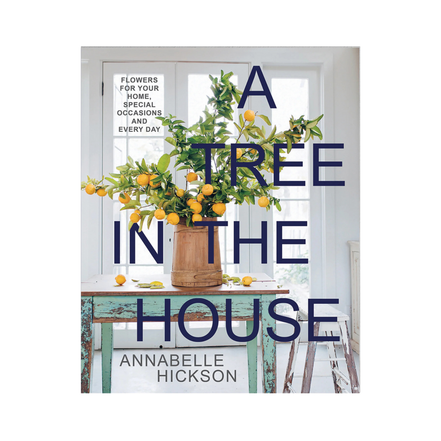 A Tree in the House: Flowers for Your Home, Special Occasions and Every Day Book
