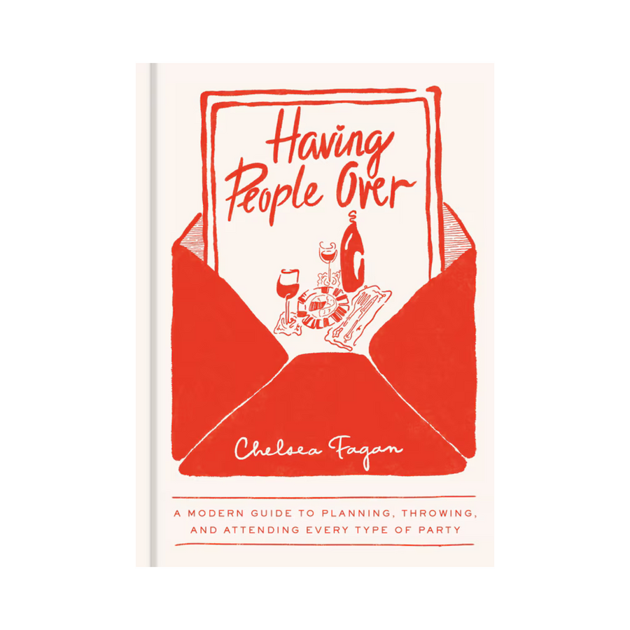 Having People Over: A Modern Guide to Planning, Throwing, and Attending Every Type of Party Book