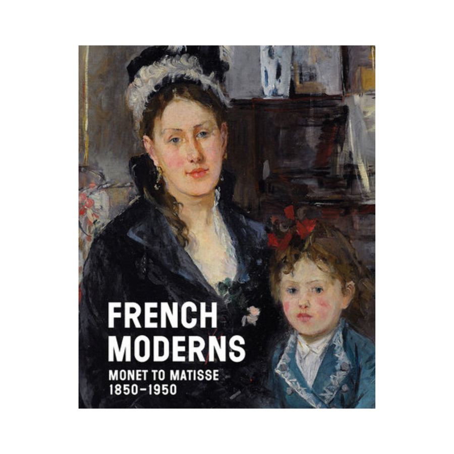 French Moderns: Monet to Matisse, 1850-1950 Book