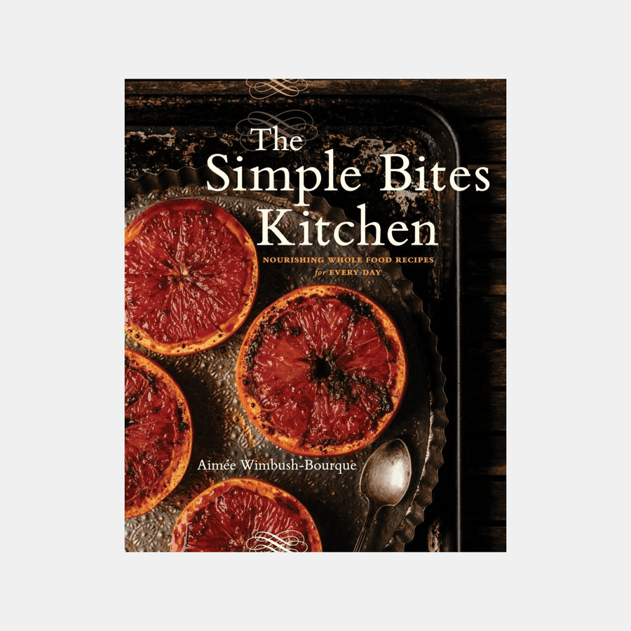 Cadine Book The Simple Bites Kitchen: Nourishing Whole Food Recipes for Every Day: A Cookbook